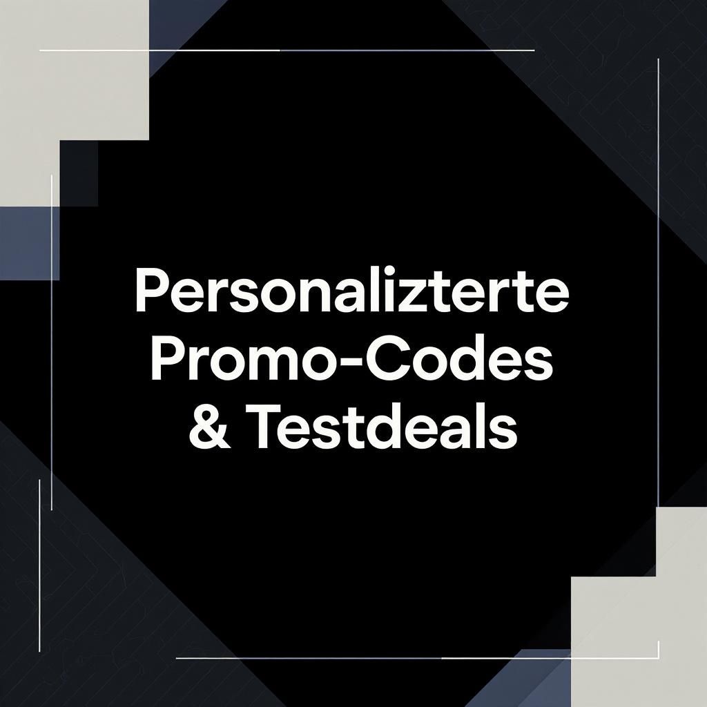 Personalisierte Promo-Codes & Testdeals